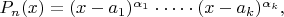 $P_{n}(x)=(x-a_{1})^{\alpha_{1}}\cdot\dots\cdot(x-a_{k})^{\alpha_{k}},$