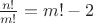$\frac{n!}{m!}=m!-2$