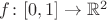 $f \colon [0, 1] \to \mathbb{R}^2$