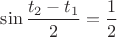 $\sin\dfrac{t_2-t_1}2=\dfrac12$