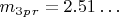 $ m_3_p_r=2.51&hellip; $
