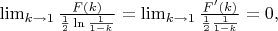 \lim_{k \to 1} \frac{F(k)}{\frac{1}{2}\ln\frac{1}{1-k}} = \lim_{k \to 1} \frac{F'(k)}{\frac{1}{2}\frac{1}{1-k}} = 0,