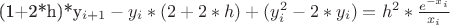 (1+2*h)*y_{i+1} - y_{i}*(2+2*h) + (y_{i}^{2} - 2*y_{i}) = h^{2}*\frac {e^{-x_{i}}} {x_{i}}