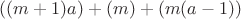 $((m+1)a)+(m) + (m(a-1))$