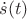 $\dot{s}(t)$
