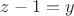 $z-1=y$