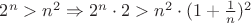 $2^n > n^2 \Rightarrow 2^n\cdot 2 > n^2\cdot (1+\frac{1}{n})^2$