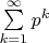 $\sum\limits_{k=1}^\infty p^k$