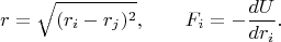 $$r=\sqrt{(r_i-r_j)^2}, \qquad F_i=-\frac{dU}{dr_i}.$$