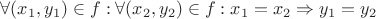$\forall (x_1, y_1) \in f : \forall (x_2, y_2) \in f : x_1 = x_2 \Rightarrow y_1 = y_2$