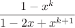 $$ \frac{1-x^k}{1-2x+x^{k+1}}  $$