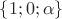 $\{1;0;\alpha\}$