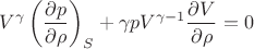 $$ V^\gamma  \left(\frac {\partial p} {\partial \rho}\right)_S  + \gamma p V^{\gamma-1} \frac {\partial V} {\partial \rho} = 0 $$
