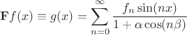$$\mathbf{F}f(x) \equiv g(x) = \sum \limits_{n = 0}^{\infty} \frac{f_n\sin (nx)}{1+ \alpha \cos (n\beta)}$$