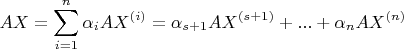 $$ AX = \sum^{n}_{i=1} {\alpha_iAX^{(i)} = \alpha_{s+1}AX^{(s+1)} + ... + \alpha_nAX^{(n)}} $$