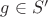 $ g\in S'$ $ g\in S'$