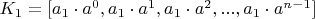 $K_{1}=[ a_{1} \cdot a^{0},a_{1} \cdot a^{1},a_{1} \cdot a^{2},...,a_{1} \cdot a^{n-1} ]$