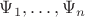 $\Psi_1,\ldots,\Psi_n$