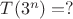 $T(3^n)=?$