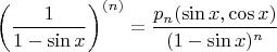 $$\left(\frac{1}{1-\sin x}\right)^{(n)}=\frac{p_n(\sin x, \cos x)}{(1-\sin x)^n}$$