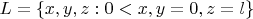 $L=\left\lbrace x, y, z: 0<x, y=0, z=l\right\rbrace$