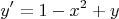 \[
y' = 1 - x^2  + y
\]
