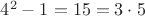 $4^2 - 1 = 15 = 3 \cdot 5$