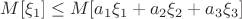 $M[ \xi  _1] \le M[a_1\xi_1+a_2\xi_2+a_3\xi_3]$