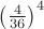 $\left(\frac 4 {36}\right)^4$