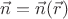 $\vec{n} = \vec{n}(\vec{r})$