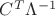 $C^T\Lambda^{-1}$ $C^T\Lambda^{-1}$