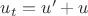 $u_t=u'+u$ $u_t=u'+u$