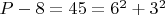 $P-8=45 = 6^2+3^2$