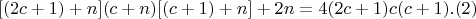 $$[(2c+1)+n](c+n)[(c+1)+n] + 2n = 4(2c+1)c(c+1) .(2)$$