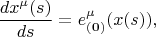 $$
\frac{d x^{\mu}(s)}{ds} = e^{\mu}_{\bf (0)}(x(s)),
$$