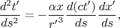 $$ \frac{d^2t^\prime}{ds^{2}}=-\frac{\alpha x}{{r^\prime}^3}\frac{d(ct^\prime)}{ds}\frac{dx^\prime}{ds},$$