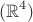 $$( \mathbb{R}^4 )$$ $$( \mathbb{R}^4 )$$