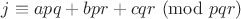 $j \equiv apq+bpr+cqr\ (\mathrm{mod}\ pqr)$ $j \equiv apq+bpr+cqr\ (\mathrm{mod}\ pqr)$