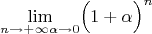 $$\lim_{\substack{n\to+\infty}\\\alpha\to 0}\Bigl(1+\alpha\Bigr)^n$$