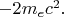 $-2m_ec^2.$