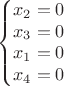 $$\left\{\begin{matrix}
 x_2=0\\ 
 x_3=0\\
 x_1=0\\
 x_4=0&
\end{matrix}\right.$$