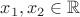 $x_1,x_2\in\mathbb{R}$