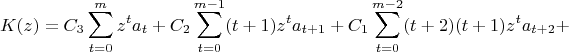 $$
K(z) = C_3 \sum_{t=0}^m z^t a_t + C_2 \sum_{t=0}^{m-1}(t+1) z^t a_{t+1} +
C_1\sum_{t=0}^{m-2} (t+2)(t+1) z^t a_{t+2}+
$$