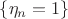 $\{\eta_n=1\}$
