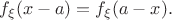 $$f_{\xi}(x-a) = f_{\xi}(a-x).$$