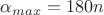 $\alpha_{max}=180n$