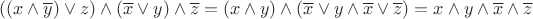 $$((x \wedge \overline y ) \vee z) \wedge (\overline x  \vee y) \wedge \overline z  = (x \wedge y) \wedge (\overline x  \vee y \wedge \overline x  \vee \overline z ) = x \wedge y \wedge \overline x  \wedge \overline z $$