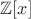 $\mathbb{Z$$[x]}$