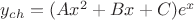 $y_{ch}=(Ax^2+Bx+C)e^x$