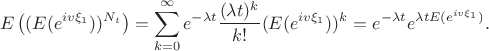 $$\Large E\left((E(e^{iv\xi_1}))^{N_t}\right)=\sum\limits_{k=0}^\infty e^{-\lambda t}\frac{(\lambda t)^k}{k!}(E(e^{iv\xi_1}))^k=e^{-\lambda t}e^{\lambda t E(e^{iv\xi_1})}.$$